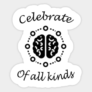 celebrate minds of all kinds Sticker